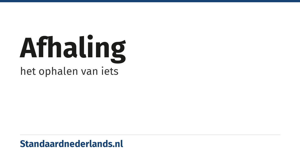afhaling: het ophalen van iets