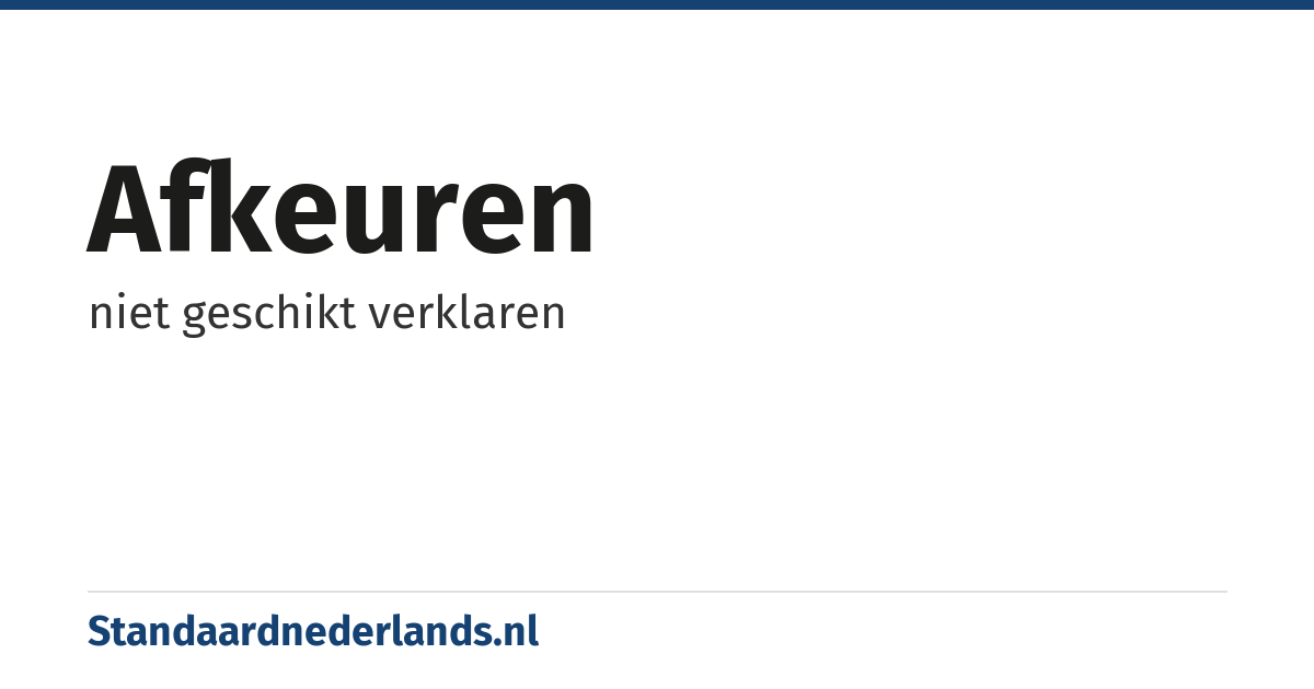 afkeuren: niet geschikt verklaren