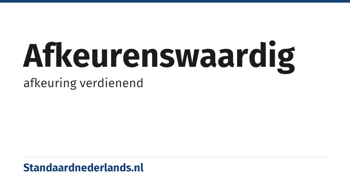 afkeurenswaardig: afkeuring verdienend