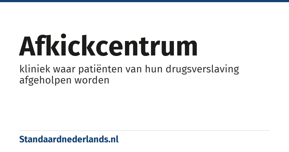 afkickcentrum: kliniek waar patiënten van hun drugsverslaving afgeholpen worden
