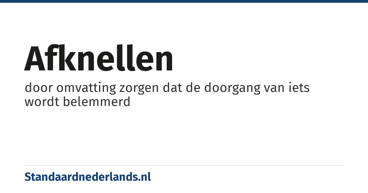 afknellen: door omvatting zorgen dat de doorgang van iets wordt belemmerd