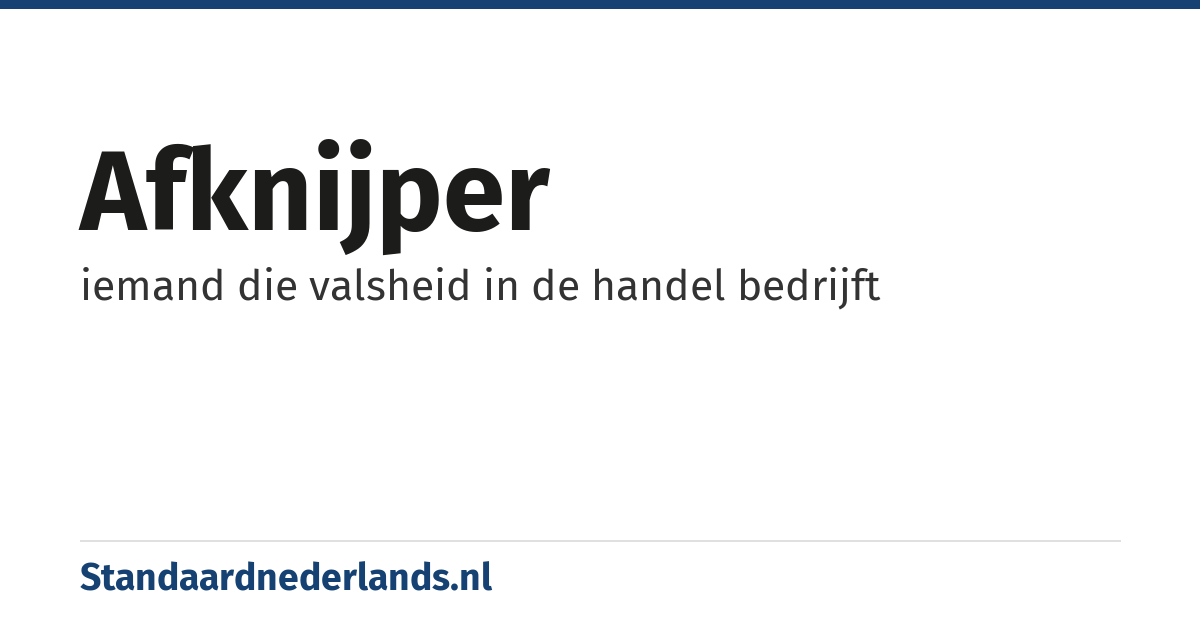 afknijper: iemand die valsheid in de handel bedrijft