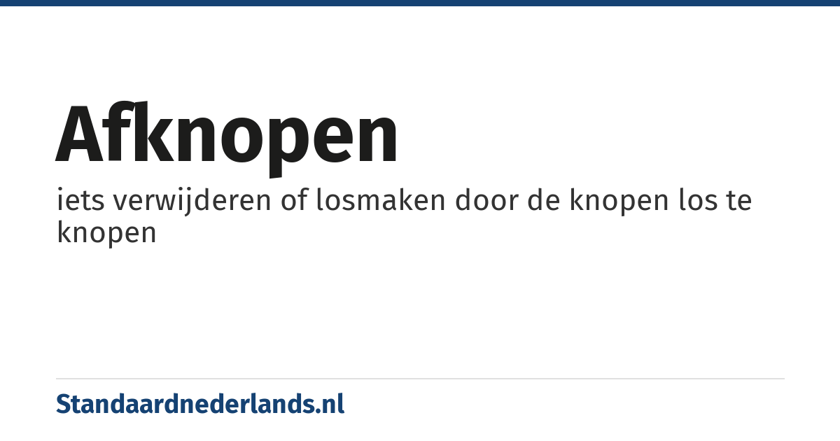 afknopen: iets verwijderen of losmaken door de knopen los te knopen