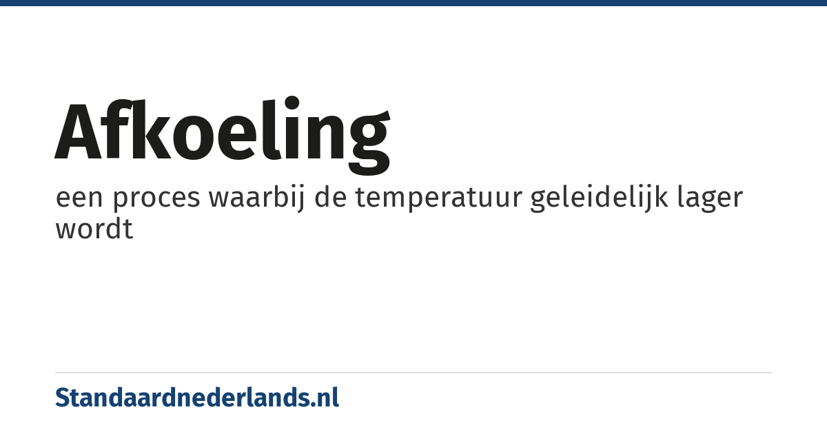 afkoeling: een proces waarbij de temperatuur geleidelijk lager wordt