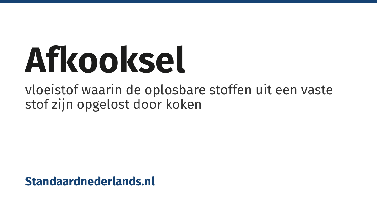afkooksel: vloeistof waarin de oplosbare stoffen uit een vaste stof zijn opgelost door koken