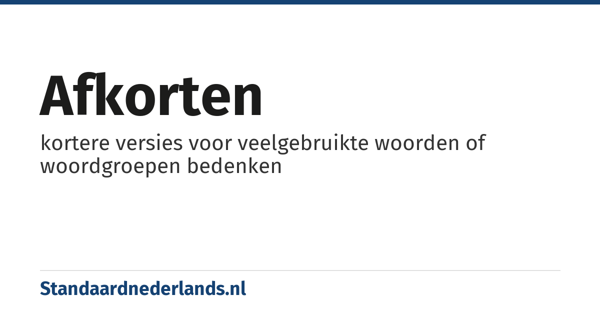 afkorten: kortere versies voor veelgebruikte woorden of woordgroepen bedenken