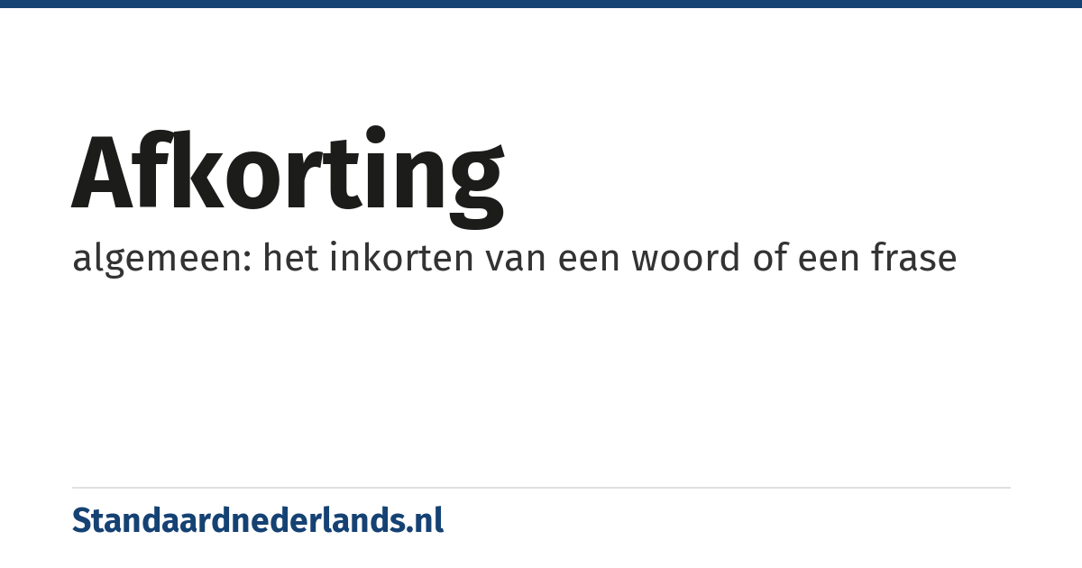afkorting: algemeen: het inkorten van een woord of een frase