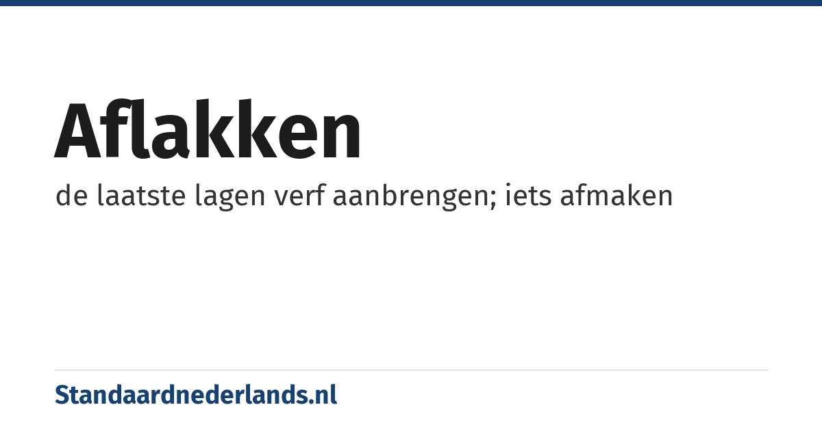 aflakken: de laatste lagen verf aanbrengen; iets afmaken