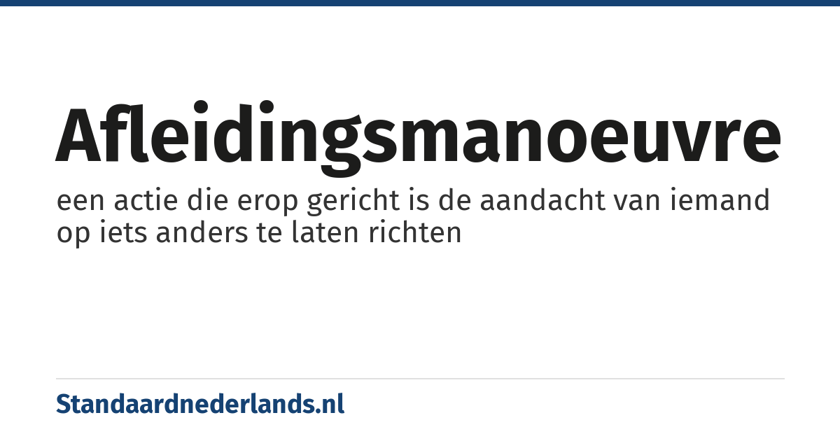 afleidingsmanoeuvre: een actie die erop gericht is de aandacht van iemand op iets anders te laten richten
