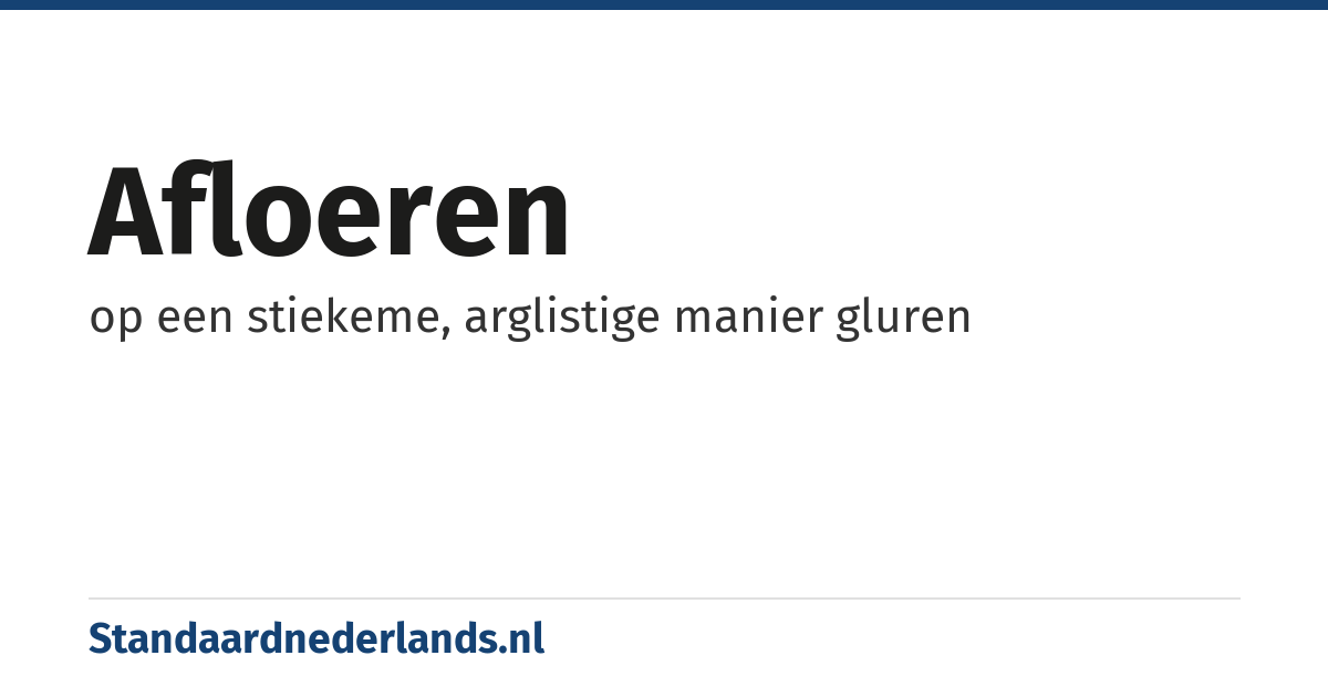 afloeren: op een stiekeme, arglistige manier gluren