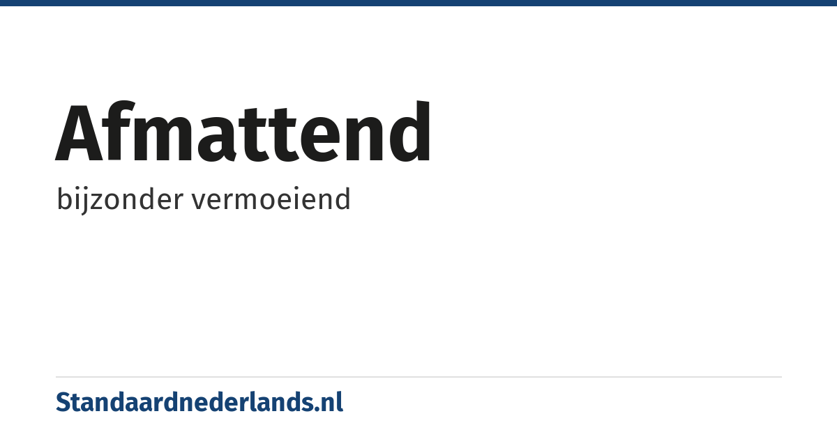 afmattend: bijzonder vermoeiend
