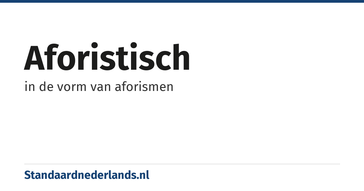 aforistisch: in de vorm van aforismen