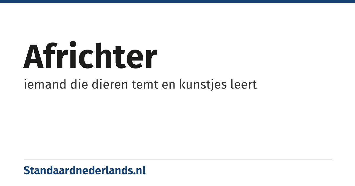 africhter: iemand die dieren temt en kunstjes leert