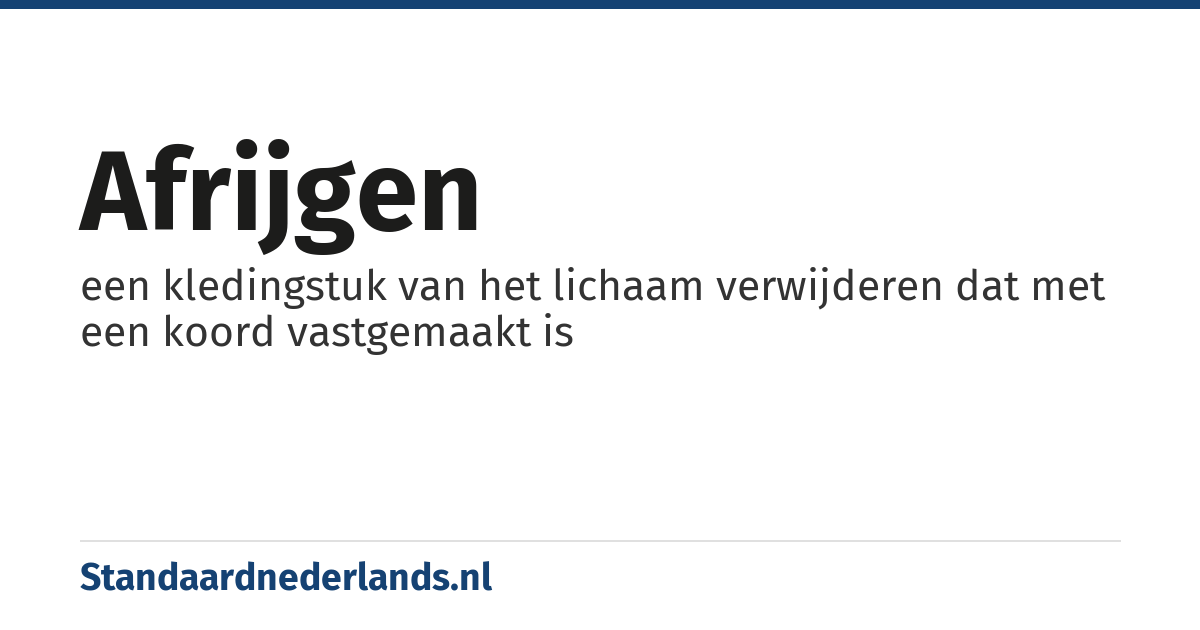 afrijgen: een kledingstuk van het lichaam verwijderen dat met een koord vastgemaakt is