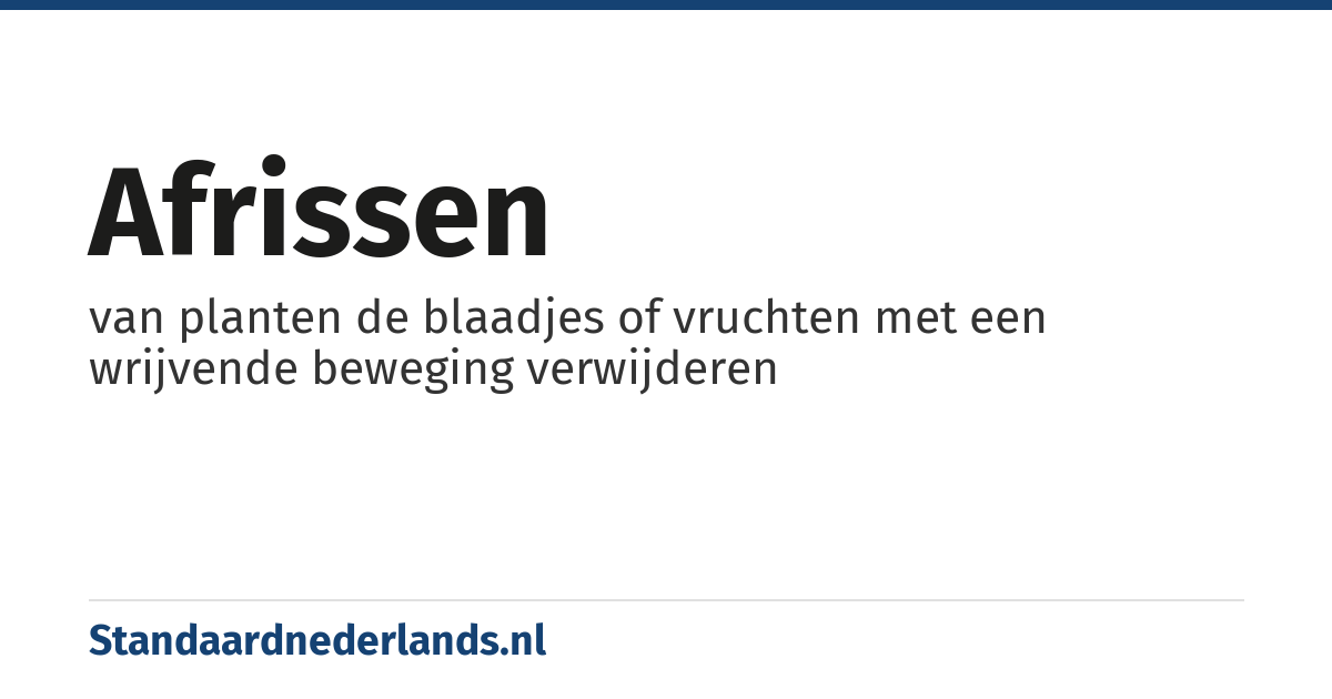 afrissen: van planten de blaadjes of vruchten met een wrijvende beweging verwijderen