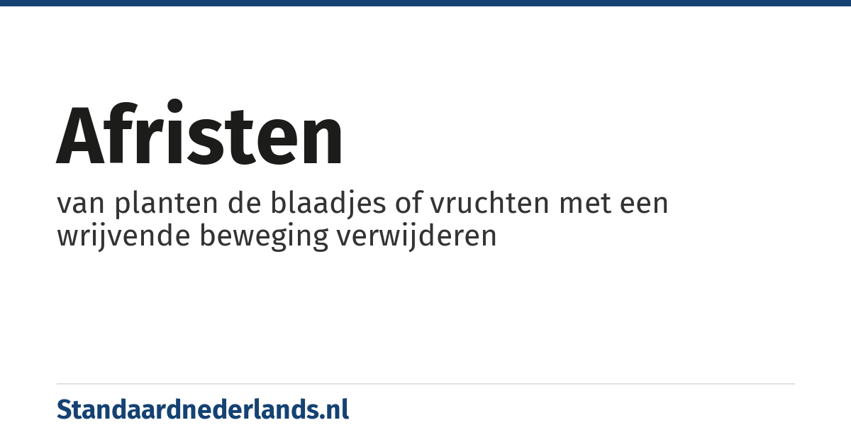 afristen: van planten de blaadjes of vruchten met een wrijvende beweging verwijderen