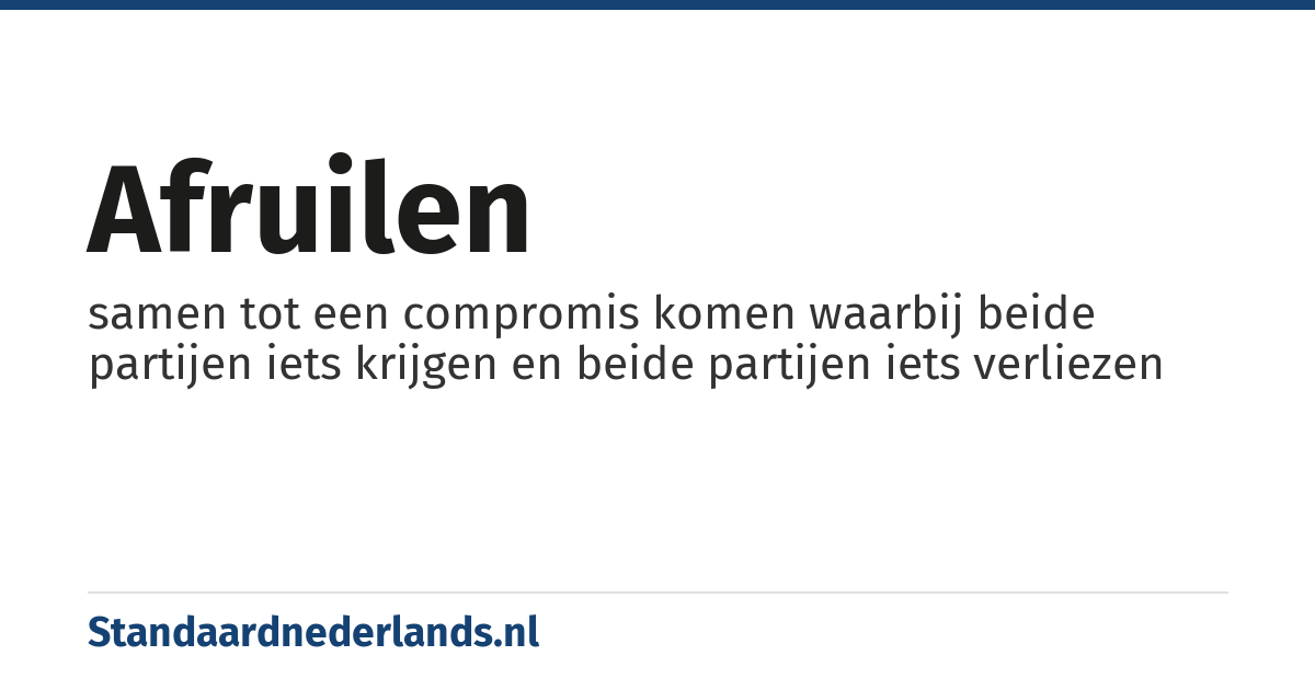 afruilen: samen tot een compromis komen waarbij beide partijen iets krijgen en beide partijen iets verliezen