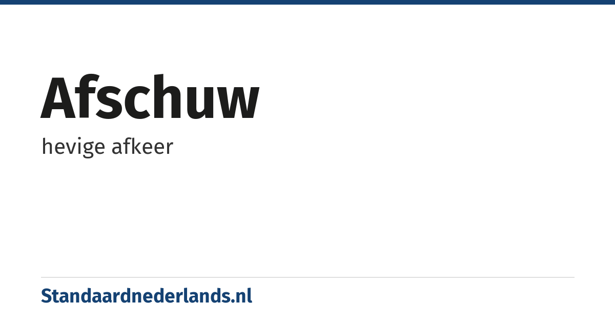 afschuw: hevige afkeer