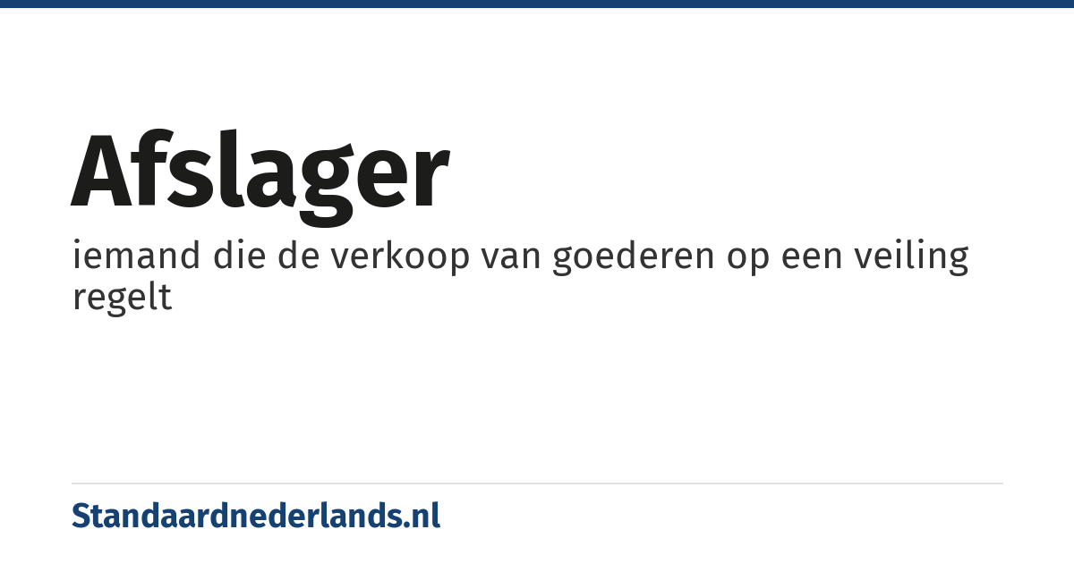 afslager: iemand die de verkoop van goederen op een veiling regelt