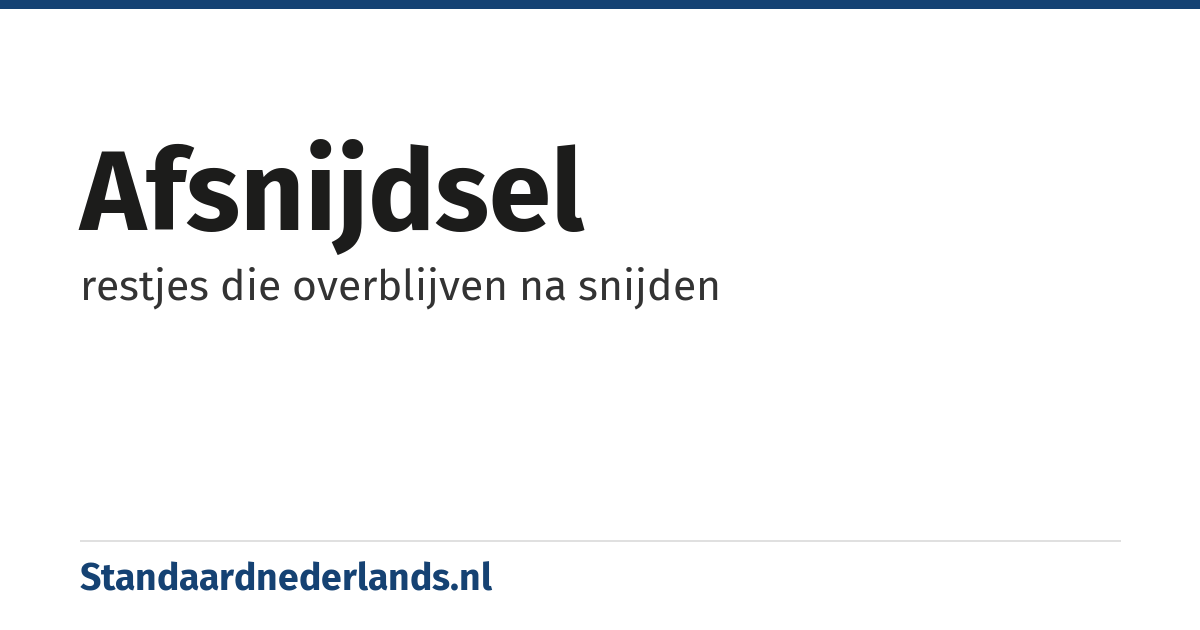 afsnijdsel: restjes die overblijven na snijden