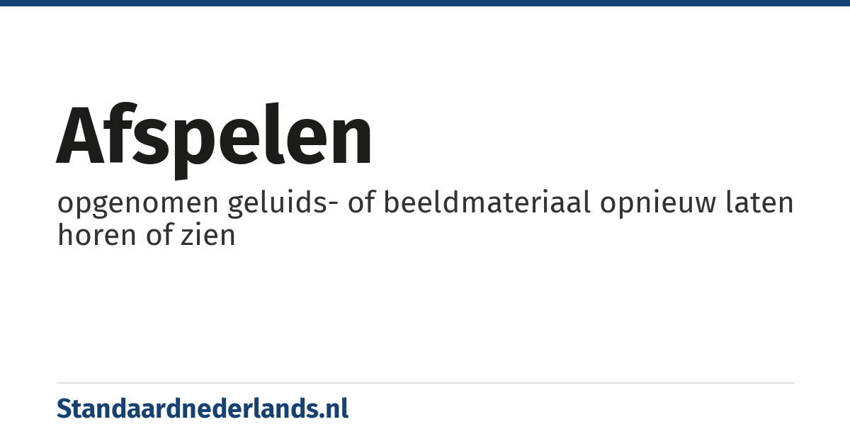 afspelen: opgenomen geluids- of beeldmateriaal opnieuw laten horen of zien
