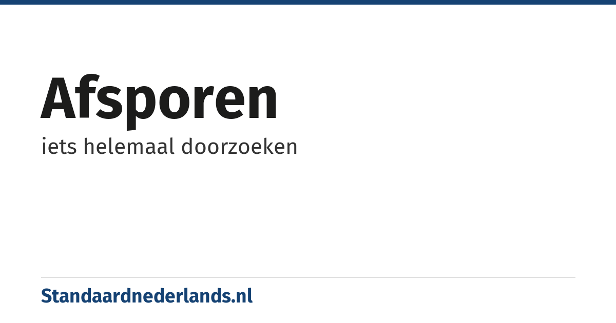 afsporen: iets helemaal doorzoeken