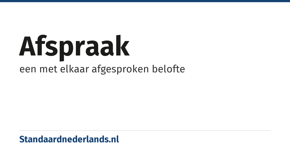 afspraak: een met elkaar afgesproken belofte
