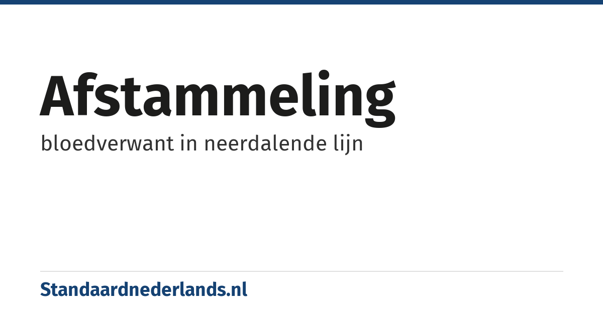 afstammeling: bloedverwant in neerdalende lijn