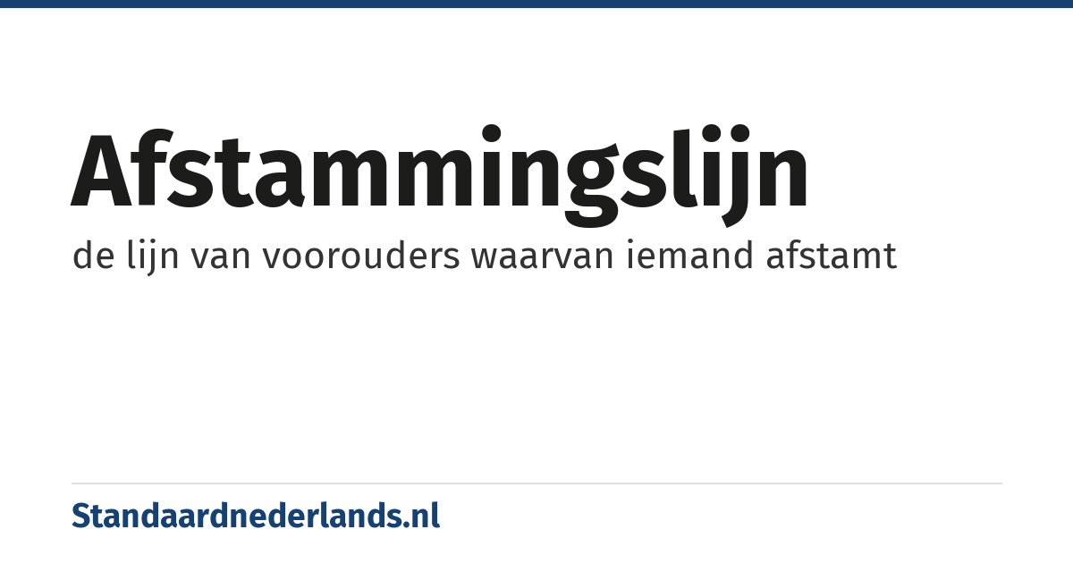 afstammingslijn: de lijn van voorouders waarvan iemand afstamt