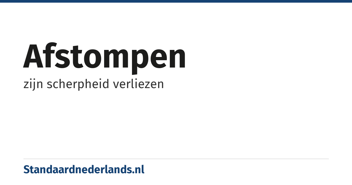afstompen: zijn scherpheid verliezen