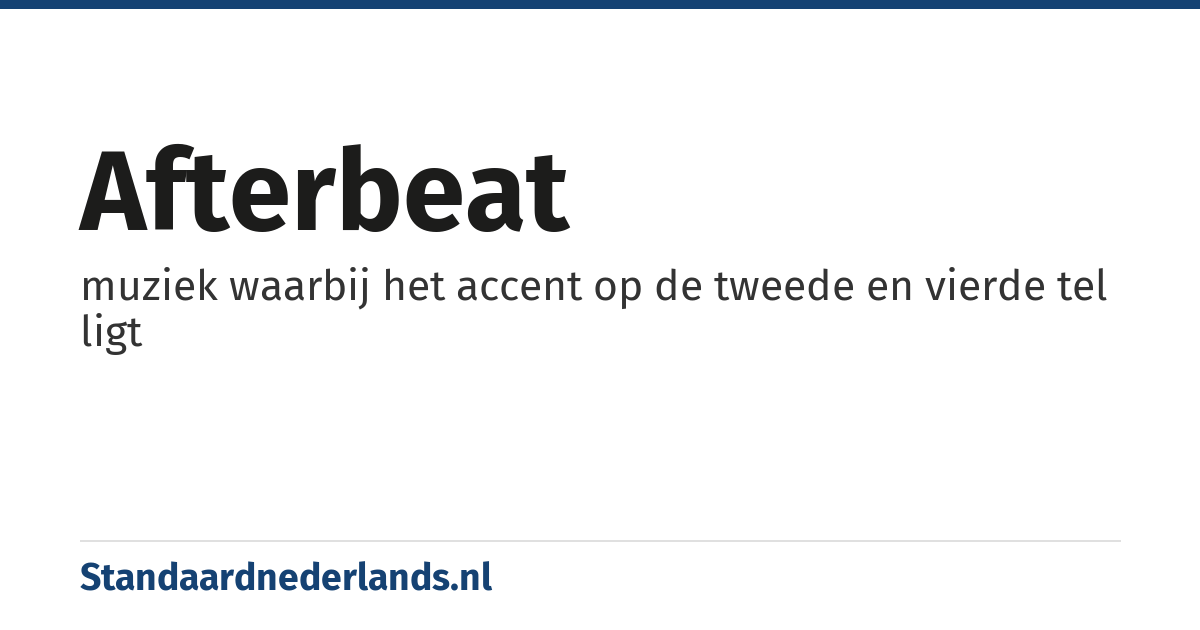 afterbeat: muziek waarbij het accent op de tweede en vierde tel ligt