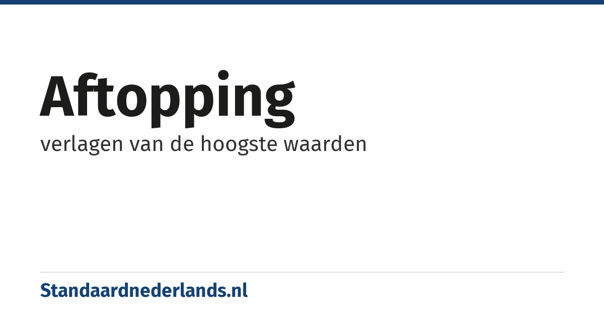 aftopping: verlagen van de hoogste waarden