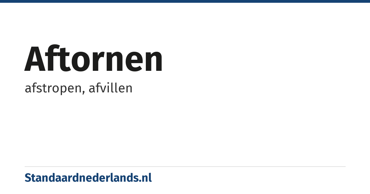 aftornen: afstropen, afvillen