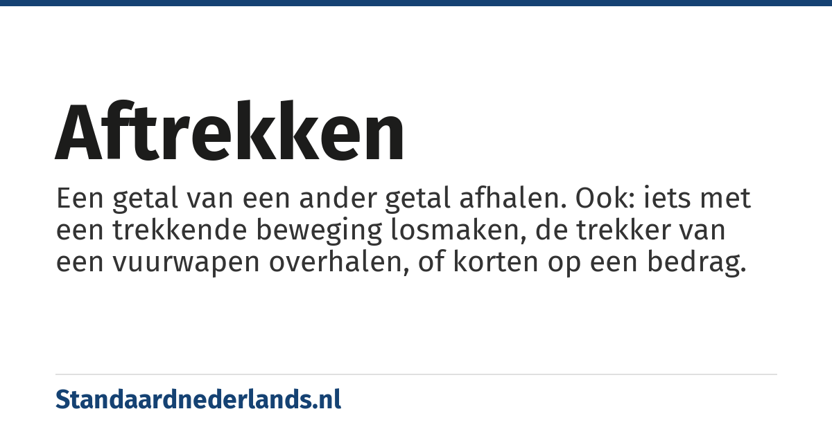 aftrekken: rekenkundige bewerking waarbij een getal met een getal verminderd wordt