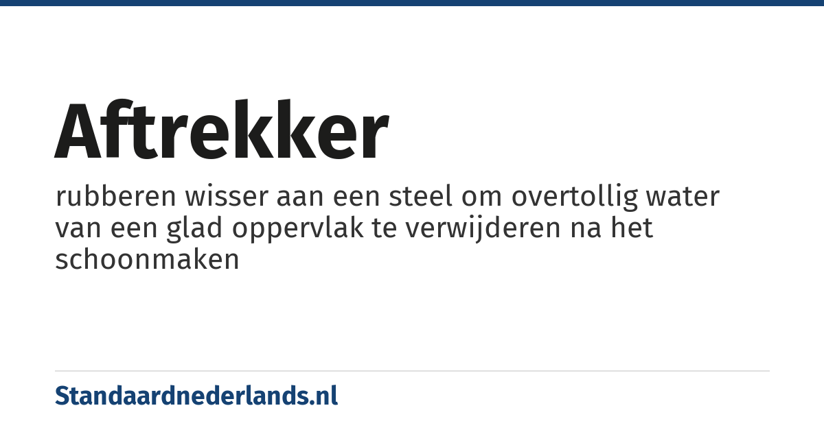 aftrekker: rubberen wisser aan een steel om overtollig water van een glad oppervlak te verwijderen na het schoonmaken