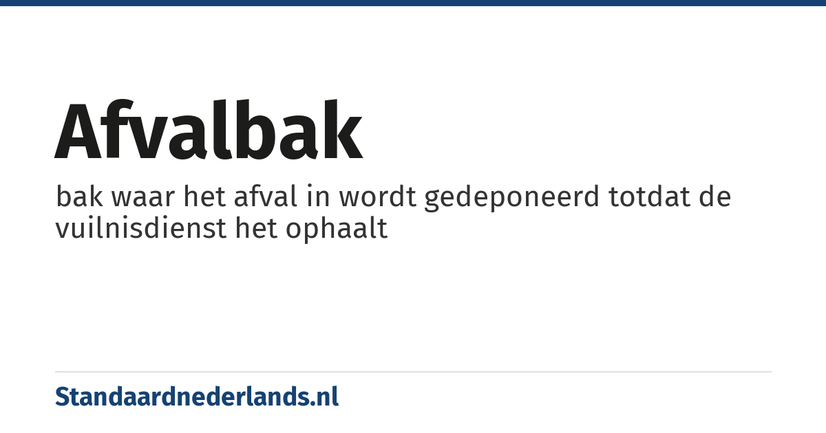 afvalbak: bak waar het afval in wordt gedeponeerd totdat de vuilnisdienst het ophaalt