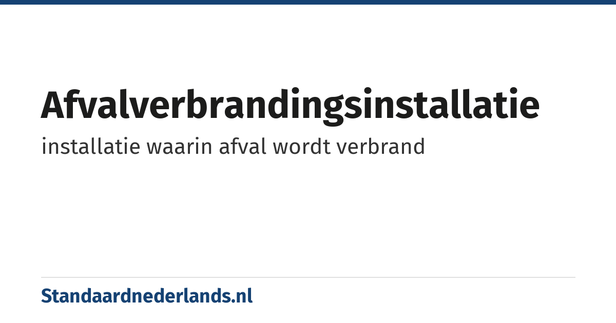 afvalverbrandingsinstallatie: installatie waarin afval wordt verbrand
