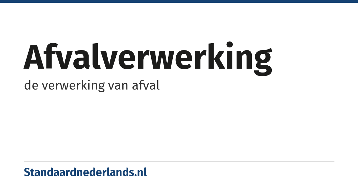 afvalverwerking: de verwerking van afval