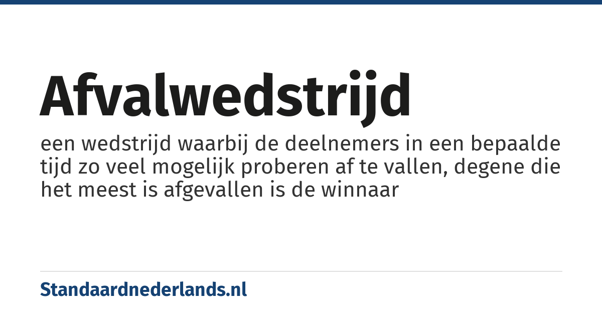 afvalwedstrijd: een wedstrijd waarbij de deelnemers in een bepaalde tijd zo veel mogelijk proberen af te vallen, degene die het meest is afgevallen is de winnaar