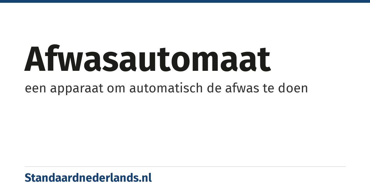 afwasautomaat: een apparaat om automatisch de afwas te doen