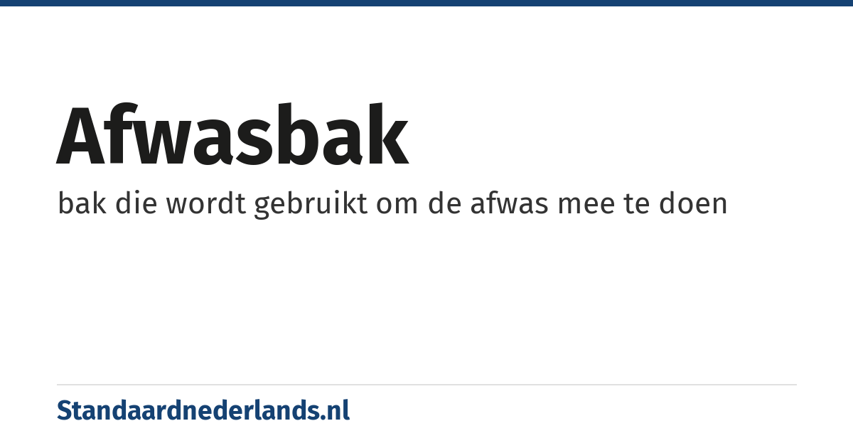 afwasbak: bak die wordt gebruikt om de afwas mee te doen