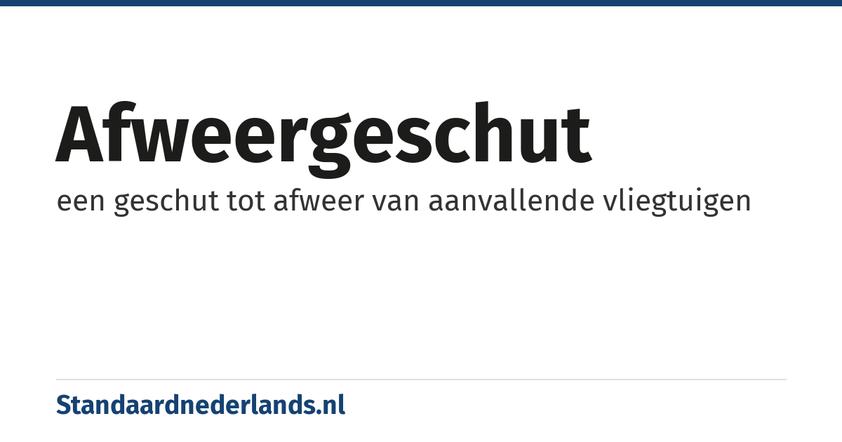 afweergeschut: een geschut tot afweer van aanvallende vliegtuigen