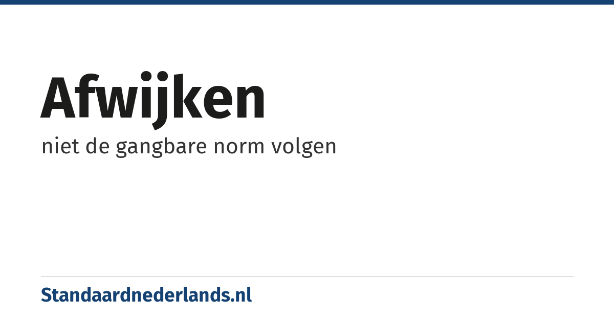 afwijken: niet de gangbare norm volgen