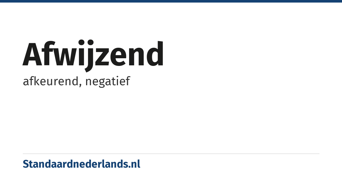 afwijzend: afkeurend, negatief