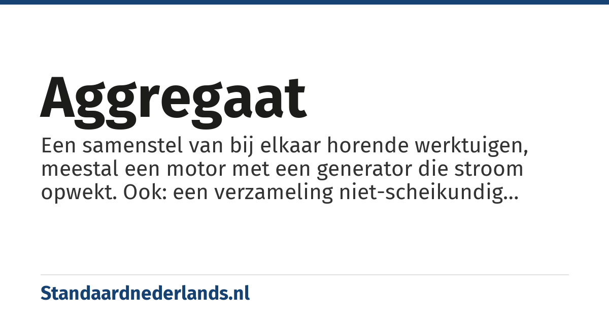 aggregaat: vereniging van niet-scheikundig verbonden stoffen tot een geheel