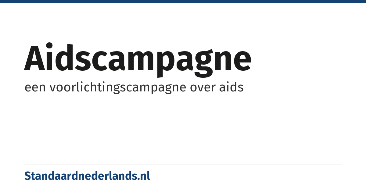 aidscampagne: een voorlichtingscampagne over aids