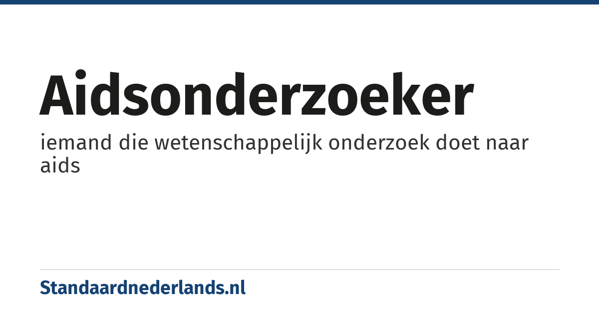 aidsonderzoeker: iemand die wetenschappelijk onderzoek doet naar aids