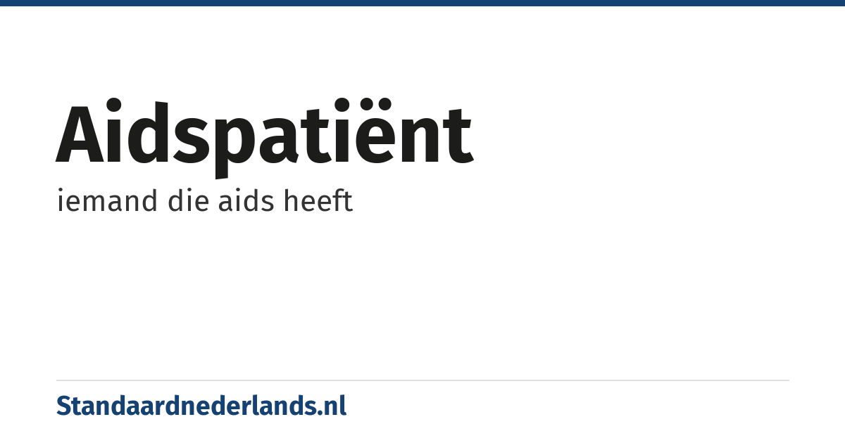 aidspatiënt: iemand die aids heeft