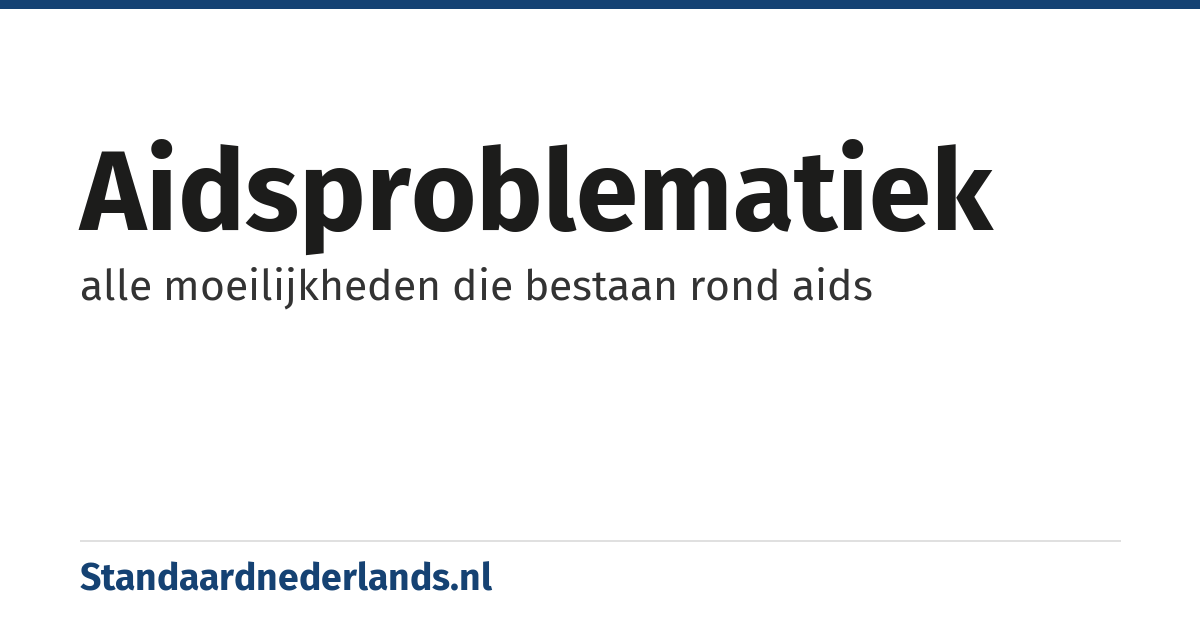 aidsproblematiek: alle moeilijkheden die bestaan rond aids