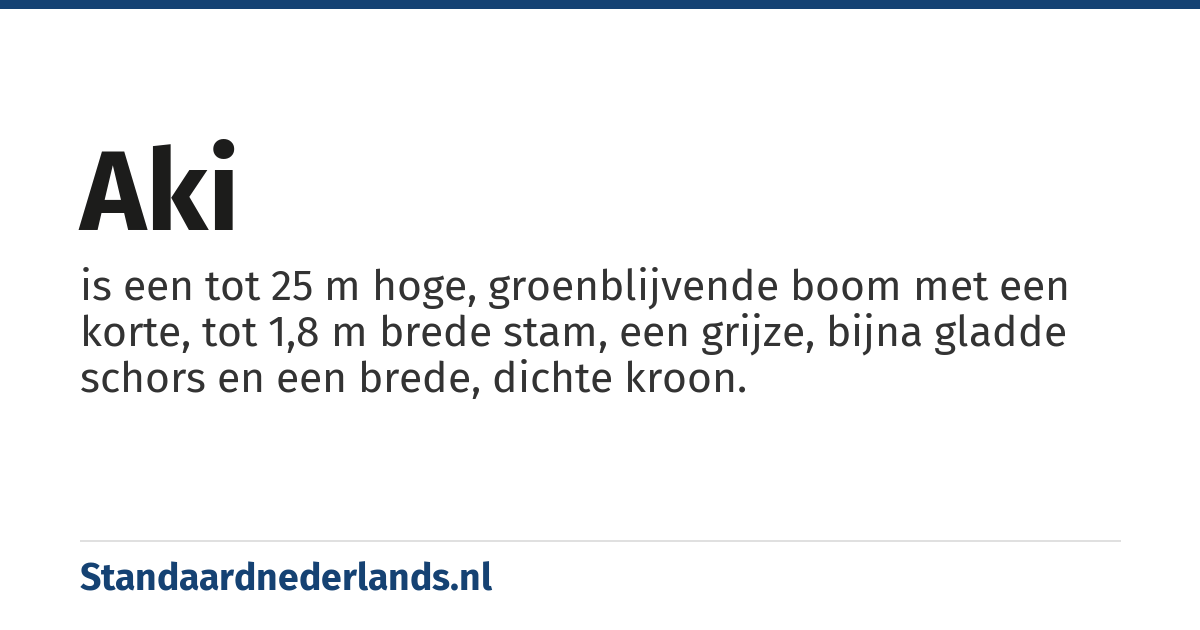 aki: is een tot 25 m hoge, groenblijvende boom met een korte, tot 1,8 m brede stam, een grijze, bijna gladde schors en een brede, dichte kroon.